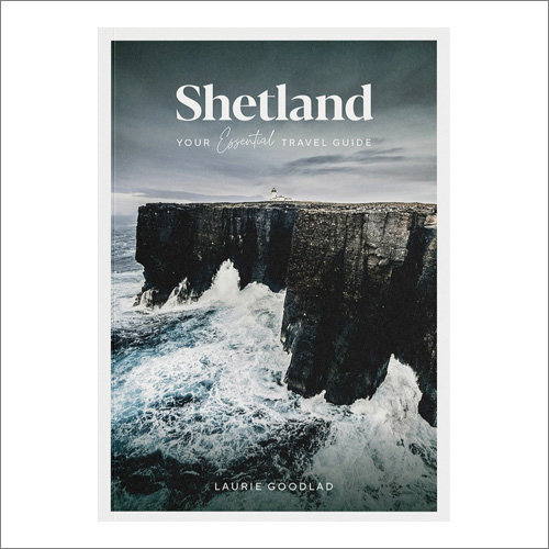 Cover image Shetland: Your Essential Travel Guide by Laurie Goodlad (60 North Publishing)